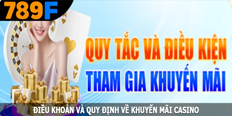 Điều khoản và quy định về khuyến mãi casino
