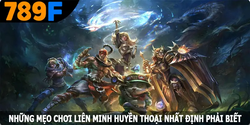 Tổng hợp những mẹo chơi Liên Minh Huyền Thoại nhất định phải biết